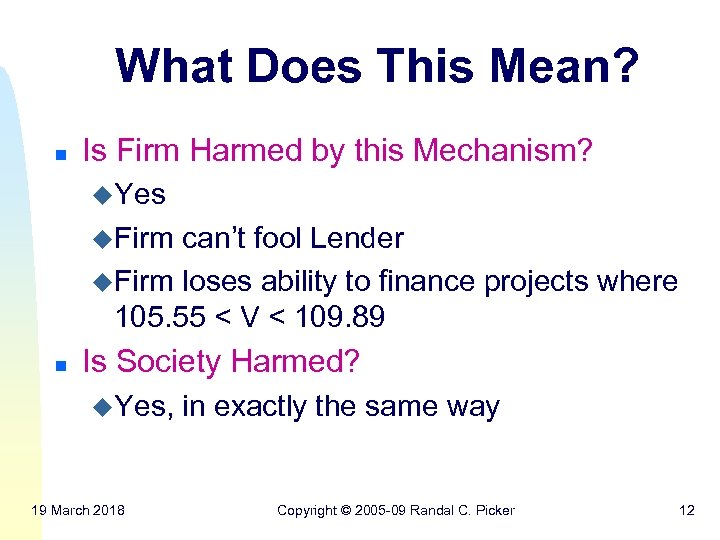 What Does This Mean? n Is Firm Harmed by this Mechanism? u. Yes u.