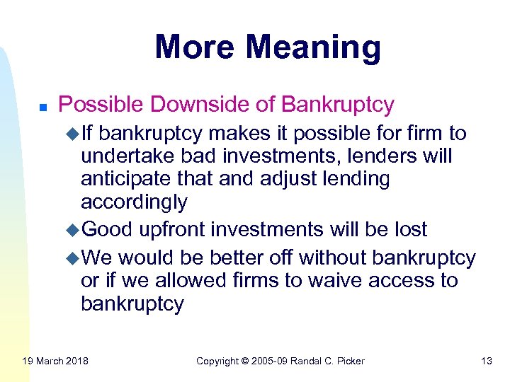 More Meaning n Possible Downside of Bankruptcy u. If bankruptcy makes it possible for