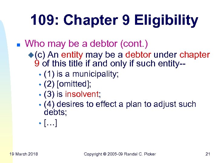 109: Chapter 9 Eligibility n Who may be a debtor (cont. ) u(c) An