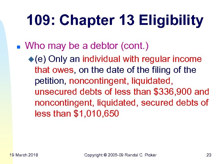 109: Chapter 13 Eligibility n Who may be a debtor (cont. ) u(e) Only