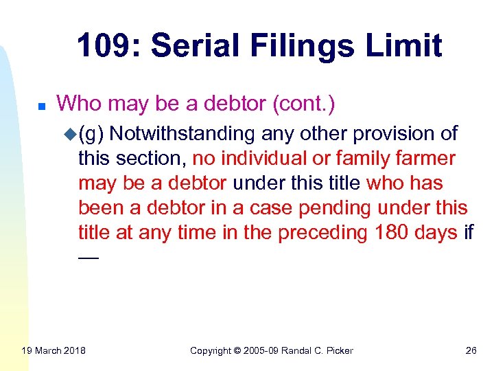 109: Serial Filings Limit n Who may be a debtor (cont. ) u(g) Notwithstanding