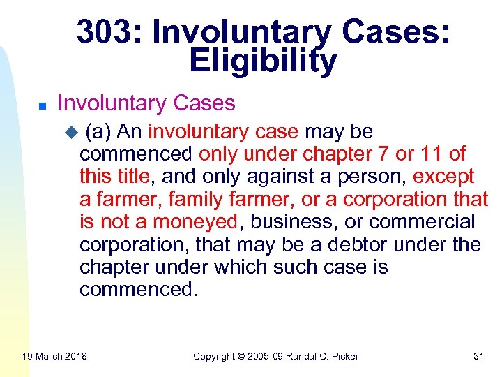 303: Involuntary Cases: Eligibility n Involuntary Cases (a) An involuntary case may be commenced