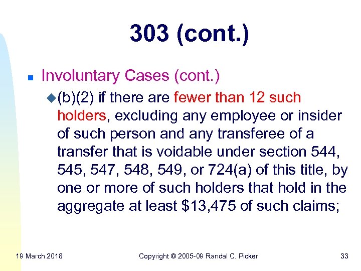 303 (cont. ) n Involuntary Cases (cont. ) u(b)(2) if there are fewer than