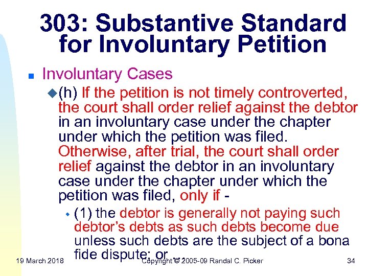 303: Substantive Standard for Involuntary Petition n Involuntary Cases u(h) If the petition is