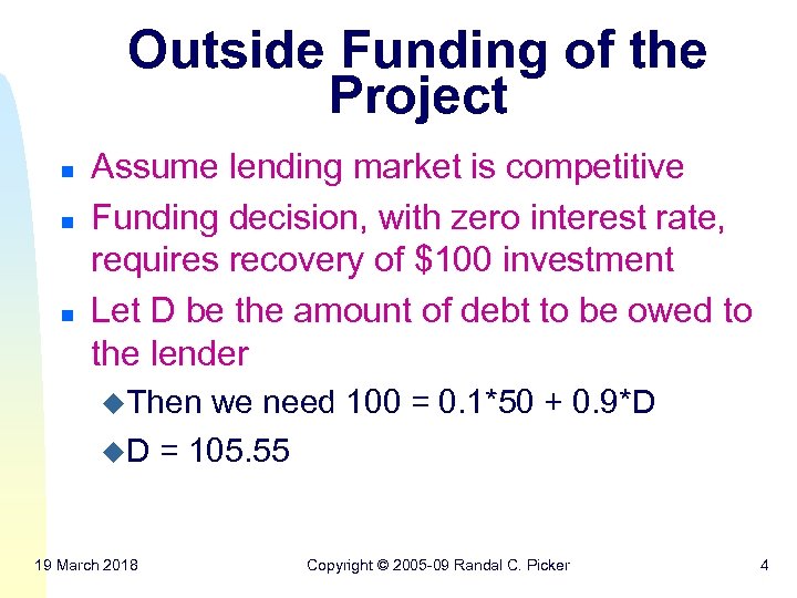 Outside Funding of the Project n n n Assume lending market is competitive Funding