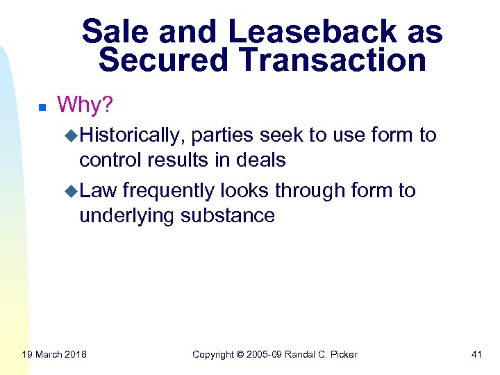 Sale and Leaseback as Secured Transaction n Why? u. Historically, parties seek to use