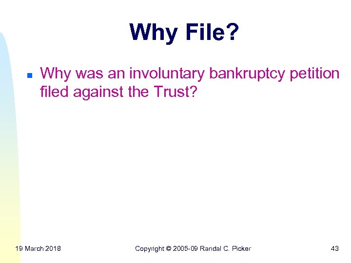 Why File? n Why was an involuntary bankruptcy petition filed against the Trust? 19