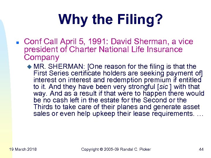 Why the Filing? n Conf Call April 5, 1991: David Sherman, a vice president