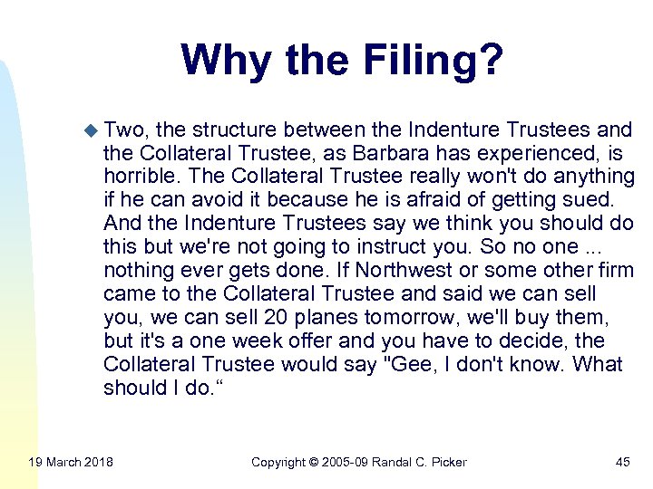 Why the Filing? u Two, the structure between the Indenture Trustees and the Collateral