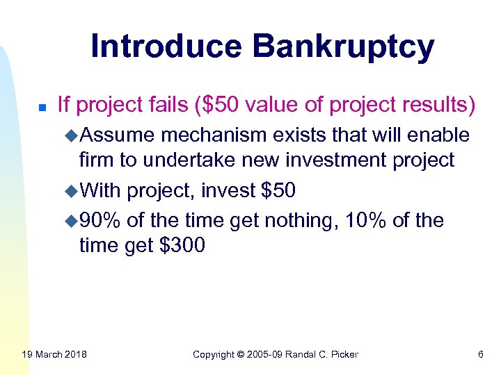 Introduce Bankruptcy n If project fails ($50 value of project results) u. Assume mechanism