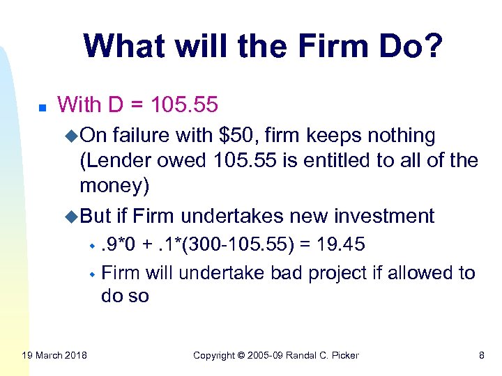 What will the Firm Do? n With D = 105. 55 u. On failure