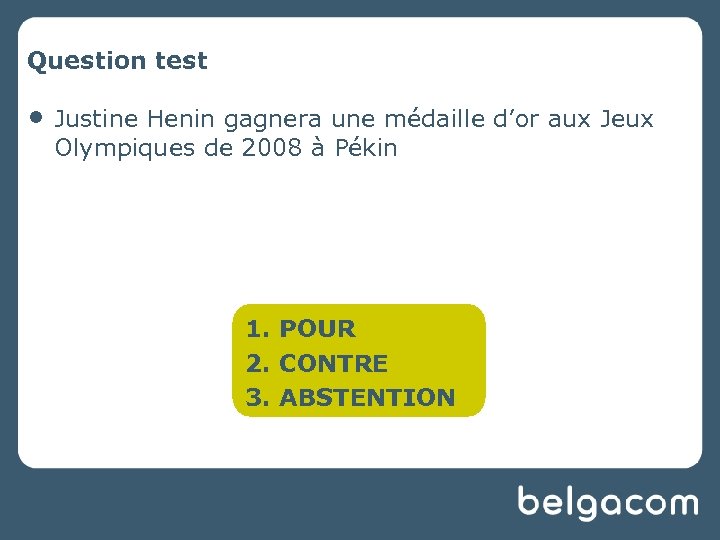 Question test • Justine Henin gagnera une médaille d’or aux Jeux Olympiques de 2008
