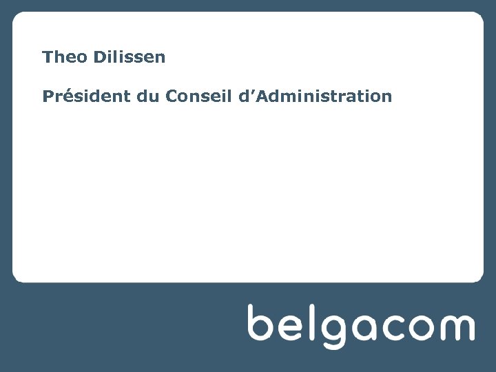 Theo Dilissen Président du Conseil d’Administration 