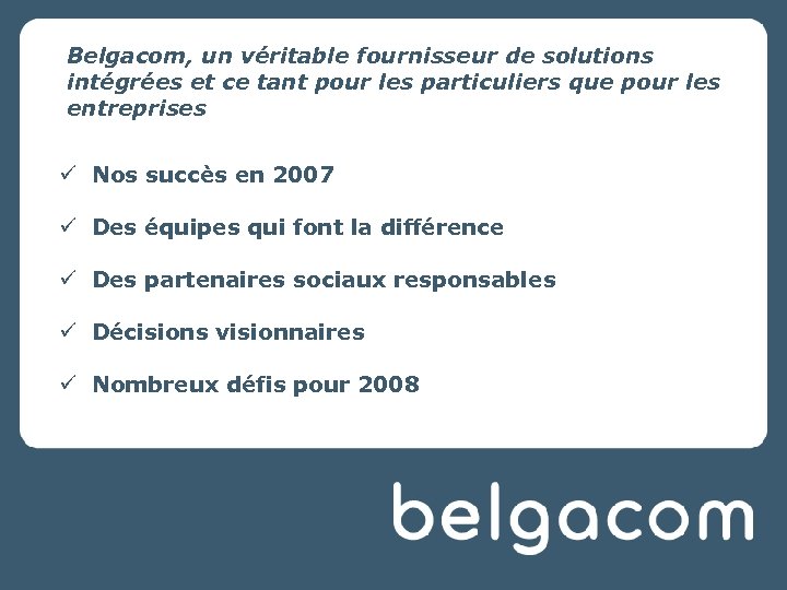 Belgacom, un véritable fournisseur de solutions intégrées et ce tant pour les particuliers que