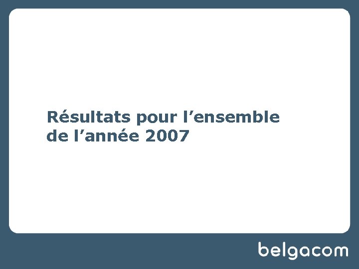 Résultats pour l’ensemble de l’année 2007 