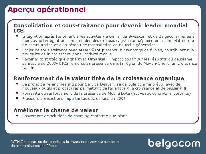 Aperçu opérationnel Consolidation et sous-traitance pour devenir leader mondial ICS § Intégration après fusion