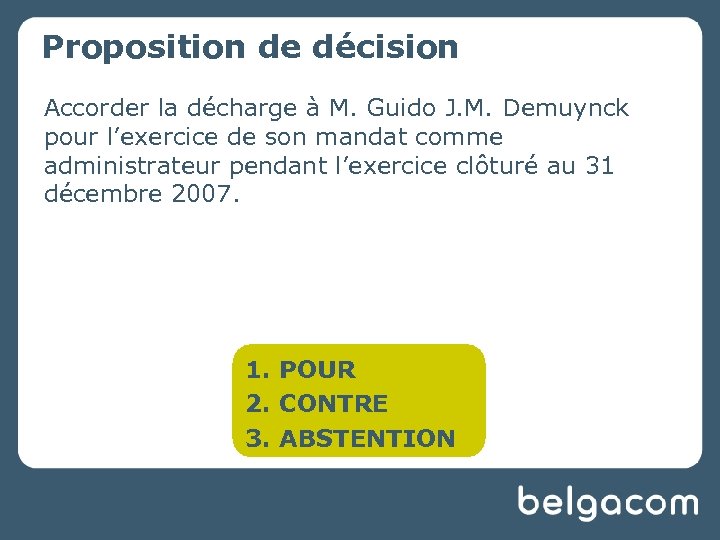 Proposition de décision Accorder la décharge à M. Guido J. M. Demuynck pour l’exercice