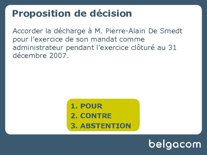 Proposition de décision Accorder la décharge à M. Pierre-Alain De Smedt pour l’exercice de