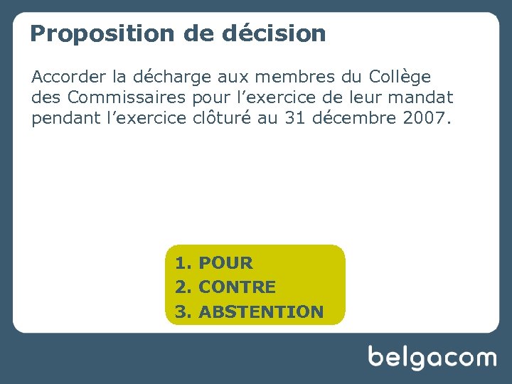 Proposition de décision Accorder la décharge aux membres du Collège des Commissaires pour l’exercice