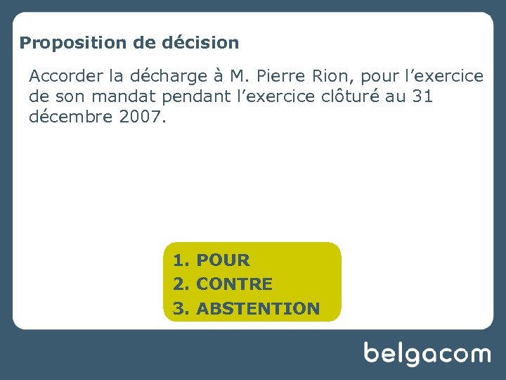 Proposition de décision Accorder la décharge à M. Pierre Rion, pour l’exercice de son