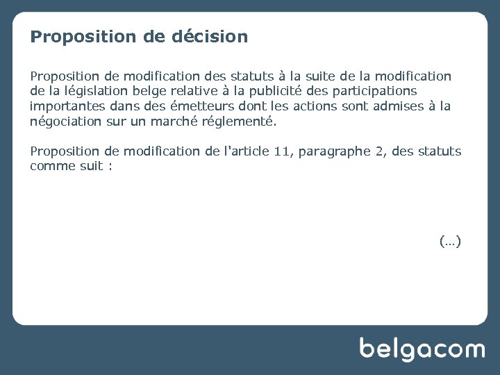 Proposition de décision Proposition de modification des statuts à la suite de la modification