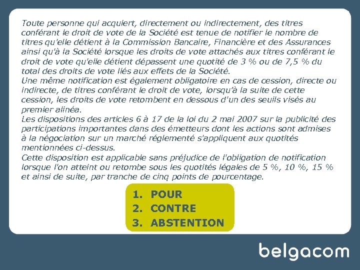 Toute personne qui acquiert, directement ou indirectement, des titres conférant le droit de vote
