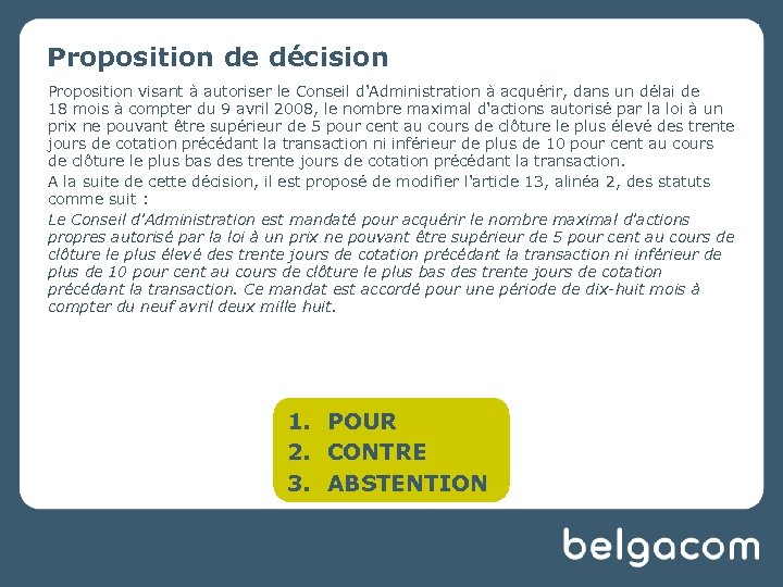 Proposition de décision Proposition visant à autoriser le Conseil d'Administration à acquérir, dans un