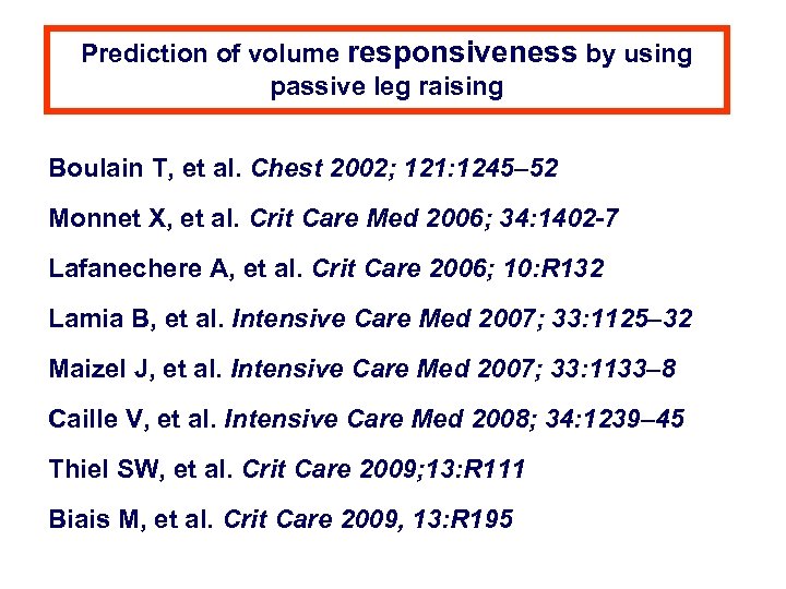 Prediction of volume responsiveness by using passive leg raising Boulain T, et al. Chest