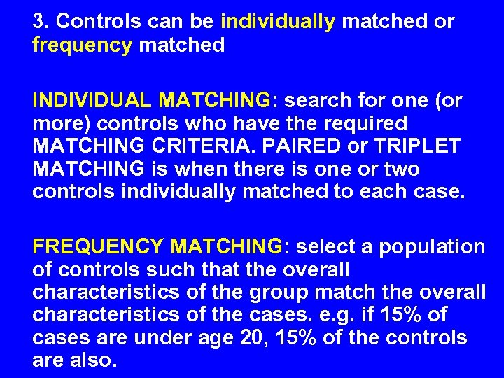 3. Controls can be individually matched or frequency matched INDIVIDUAL MATCHING: search for one