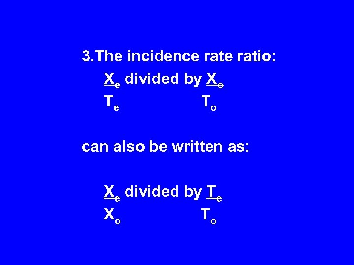 3. The incidence ratio: Xe divided by Xo Te To can also be written