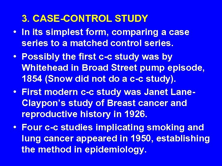 3. CASE-CONTROL STUDY • In its simplest form, comparing a case series to a