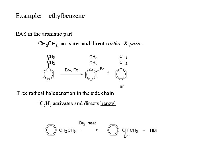 Example: ethylbenzene EAS in the aromatic part -CH 2 CH 3 activates and directs