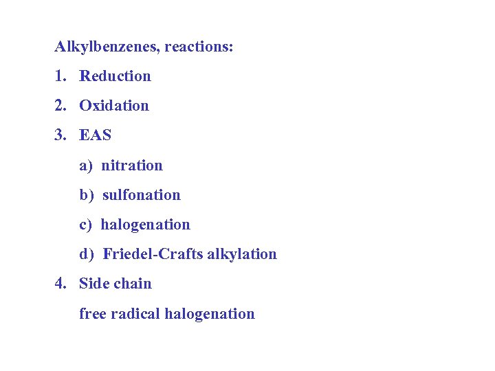 Alkylbenzenes, reactions: 1. Reduction 2. Oxidation 3. EAS a) nitration b) sulfonation c) halogenation