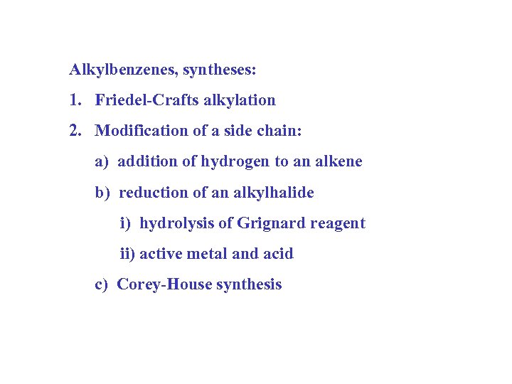 Alkylbenzenes, syntheses: 1. Friedel-Crafts alkylation 2. Modification of a side chain: a) addition of
