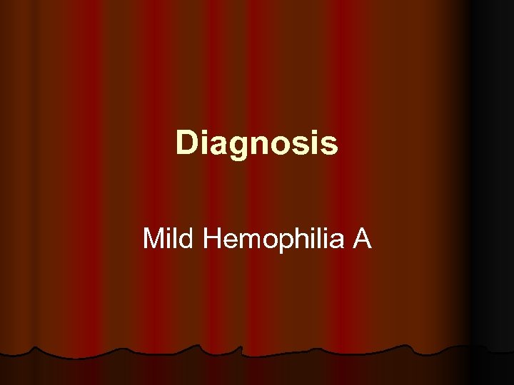 Diagnosis Mild Hemophilia A 