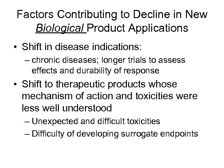Factors Contributing to Decline in New Biological Product Applications • Shift in disease indications:
