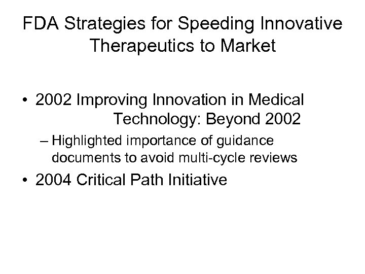 FDA Strategies for Speeding Innovative Therapeutics to Market • 2002 Improving Innovation in Medical