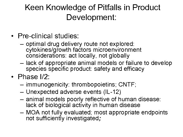 Keen Knowledge of Pitfalls in Product Development: • Pre-clinical studies: – optimal drug delivery