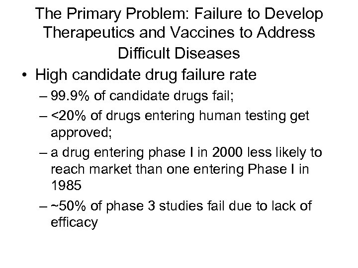 The Primary Problem: Failure to Develop Therapeutics and Vaccines to Address Difficult Diseases •