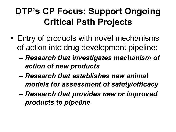 DTP’s CP Focus: Support Ongoing Critical Path Projects • Entry of products with novel
