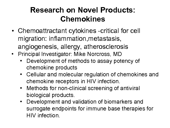 Research on Novel Products: Chemokines • Chemoattractant cytokines -critical for cell migration: inflammation, metastasis,