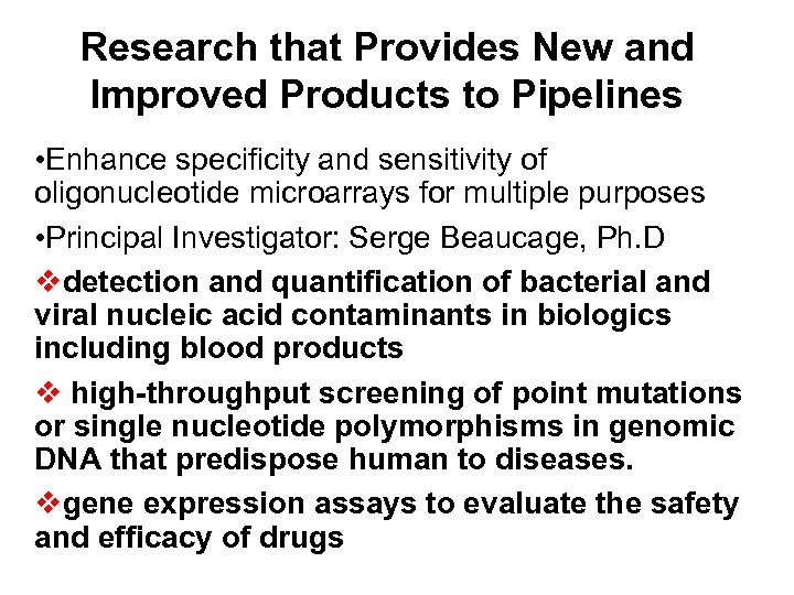 Research that Provides New and Improved Products to Pipelines • Enhance specificity and sensitivity