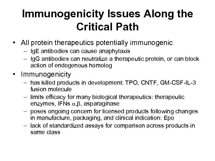 Immunogenicity Issues Along the Critical Path • All protein therapeutics potentially immunogenic – Ig.