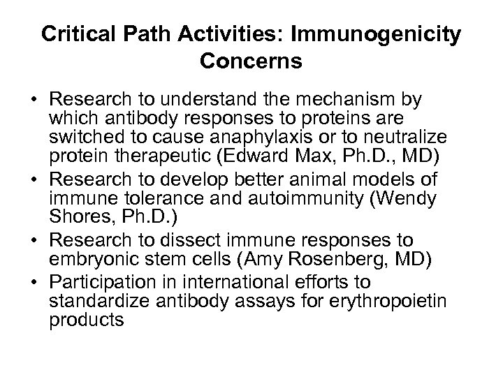 Critical Path Activities: Immunogenicity Concerns • Research to understand the mechanism by which antibody