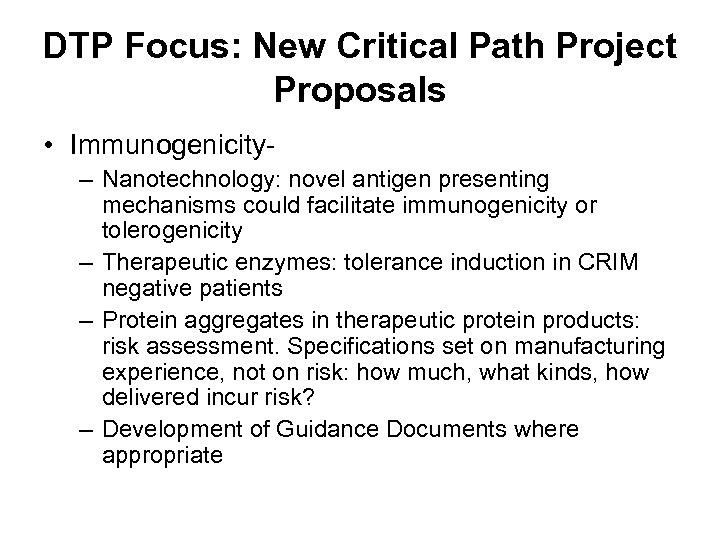 DTP Focus: New Critical Path Project Proposals • Immunogenicity– Nanotechnology: novel antigen presenting mechanisms