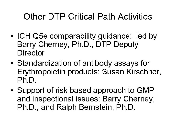 Other DTP Critical Path Activities • ICH Q 5 e comparability guidance: led by
