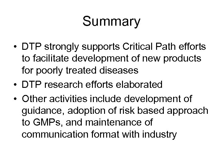 Summary • DTP strongly supports Critical Path efforts to facilitate development of new products