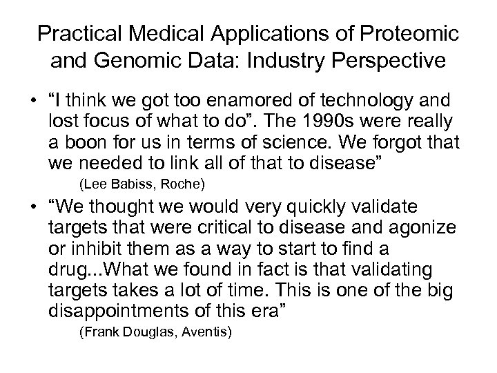 Practical Medical Applications of Proteomic and Genomic Data: Industry Perspective • “I think we