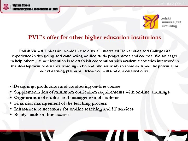 PVU’s offer for other higher education institutions Polish Virtual University would like to offer