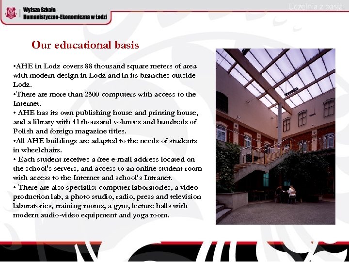 Our educational basis • AHE in Lodz covers 88 thousand square meters of area